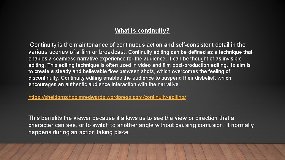 What is continuity? Continuity is the maintenance of continuous action and self-consistent detail in