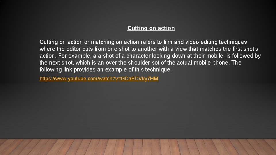 Cutting on action or matching on action refers to film and video editing techniques