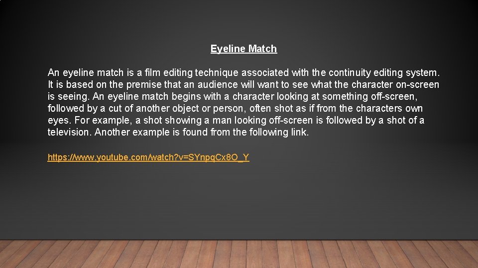 Eyeline Match An eyeline match is a film editing technique associated with the continuity