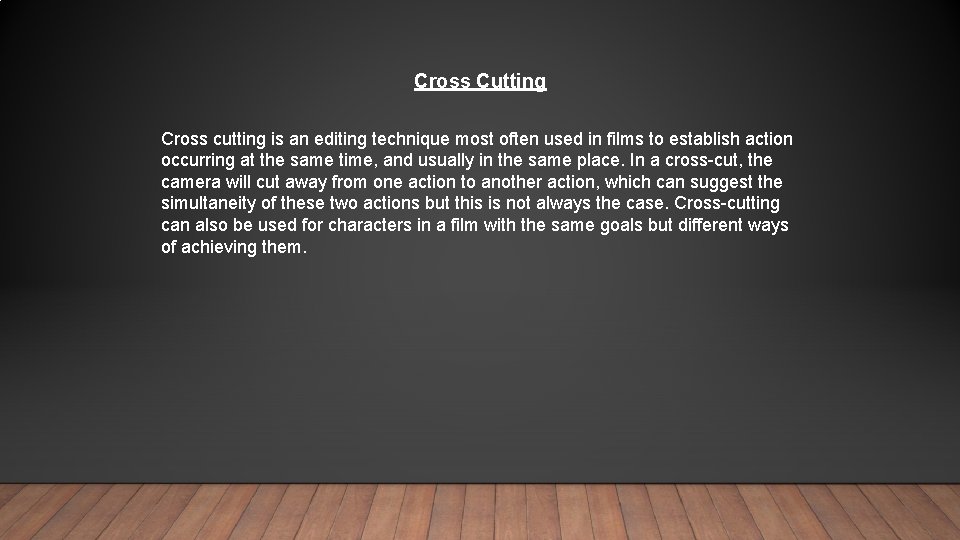 Cross Cutting Cross cutting is an editing technique most often used in films to