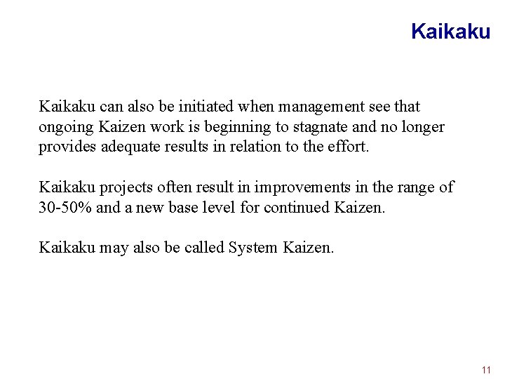 Kaikaku can also be initiated when management see that ongoing Kaizen work is beginning