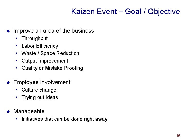 Kaizen Event – Goal / Objective l Improve an area of the business •
