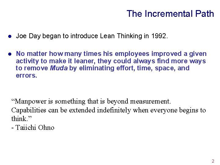 The Incremental Path l Joe Day began to introduce Lean Thinking in 1992. l