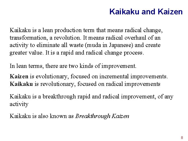 Kaikaku and Kaizen Kaikaku is a lean production term that means radical change, transformation,