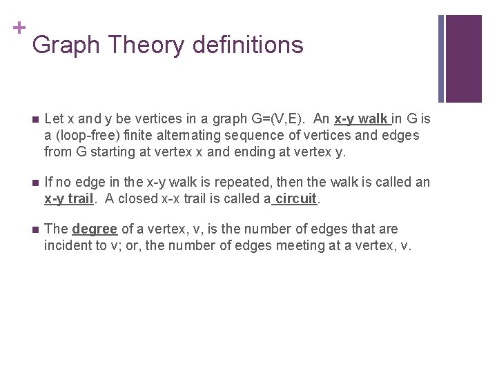 + Graph Theory definitions n Let x and y be vertices in a graph