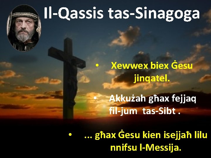Il-Qassis tas-Sinagoga • • Xewwex biex Ġesu jinqatel. • Akkużah għax fejjaq fil-jum tas-Sibt.