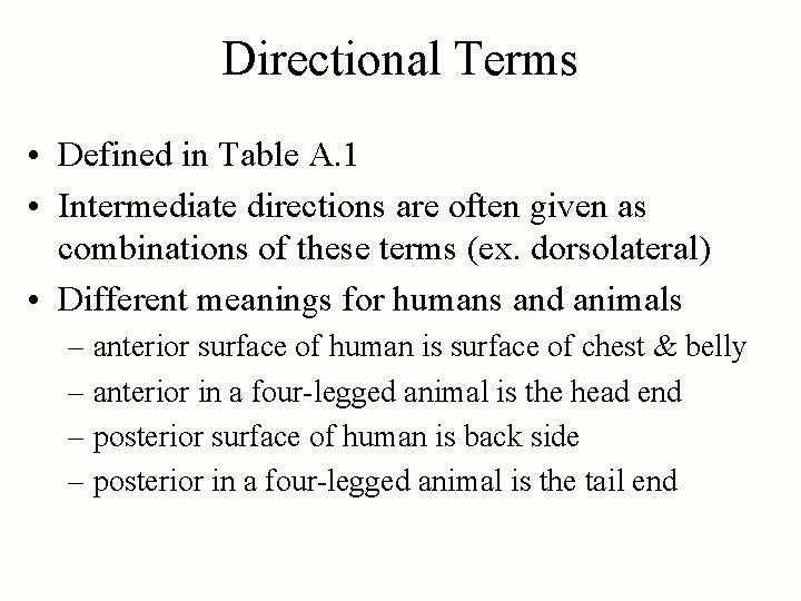 Directional Terms • Defined in Table A. 1 • Intermediate directions are often given