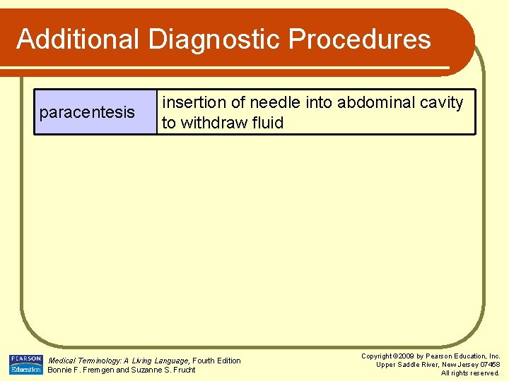 Additional Diagnostic Procedures paracentesis insertion of needle into abdominal cavity to withdraw fluid Medical