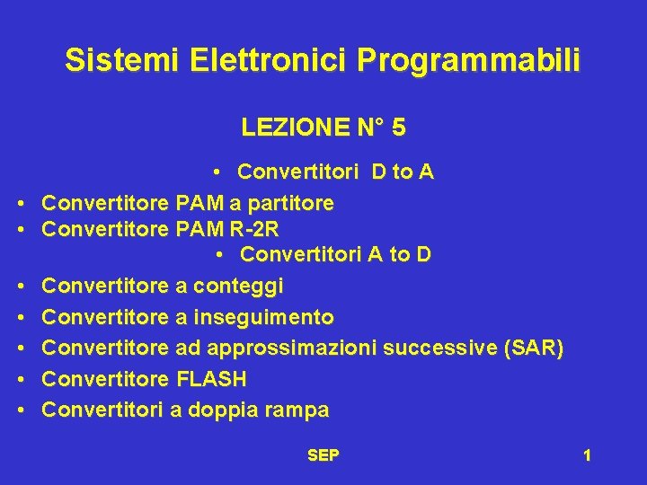 Sistemi Elettronici Programmabili LEZIONE N° 5 • • Convertitori D to A Convertitore PAM