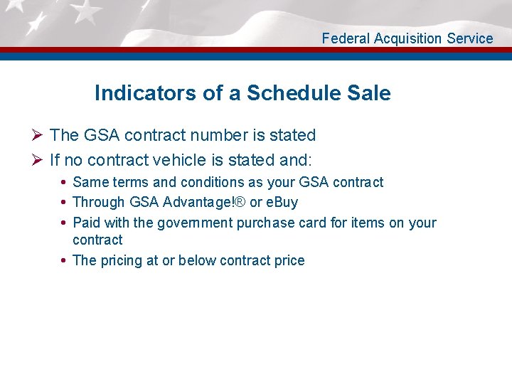 Federal Acquisition Service Indicators of a Schedule Sale Ø The GSA contract number is