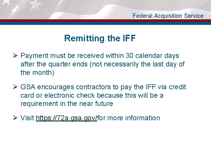 Federal Acquisition Service Remitting the IFF Ø Payment must be received within 30 calendar