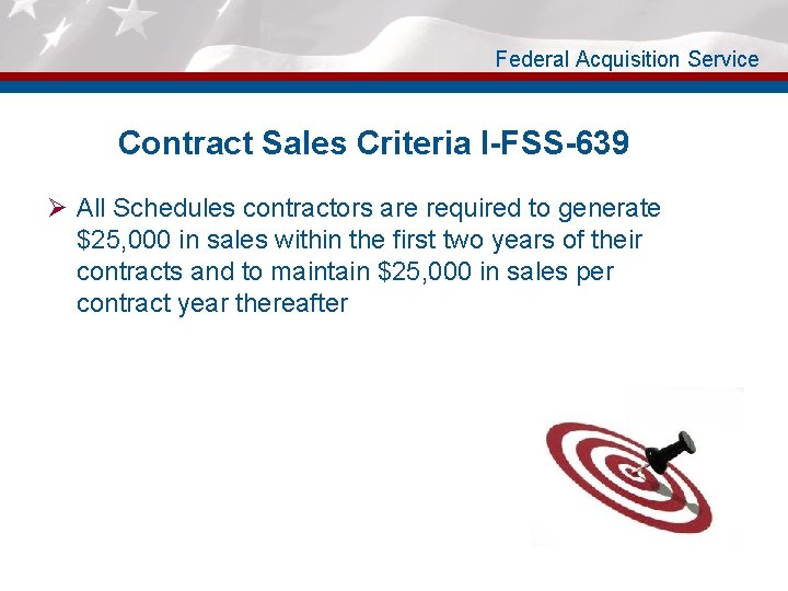 Federal Acquisition Service Contract Sales Criteria I-FSS-639 Ø All Schedules contractors are required to