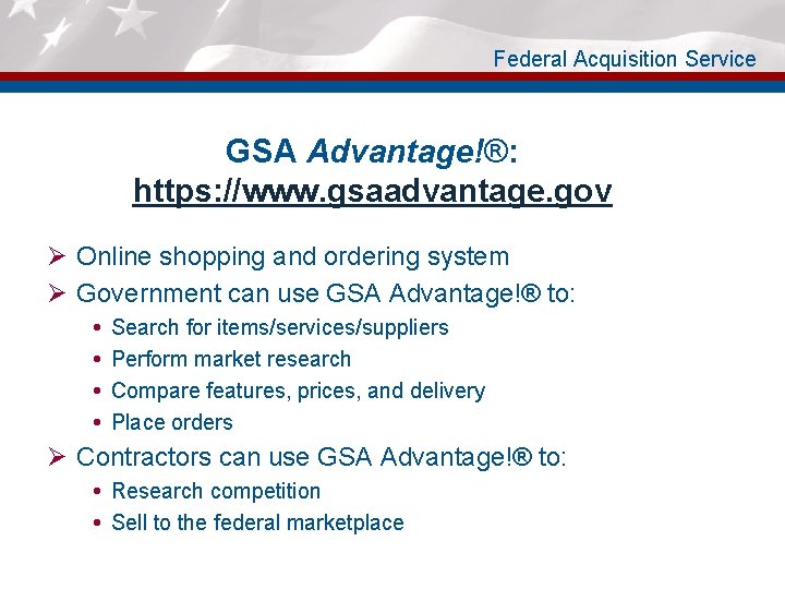 Federal Acquisition Service GSA Advantage!®: https: //www. gsaadvantage. gov Ø Online shopping and ordering