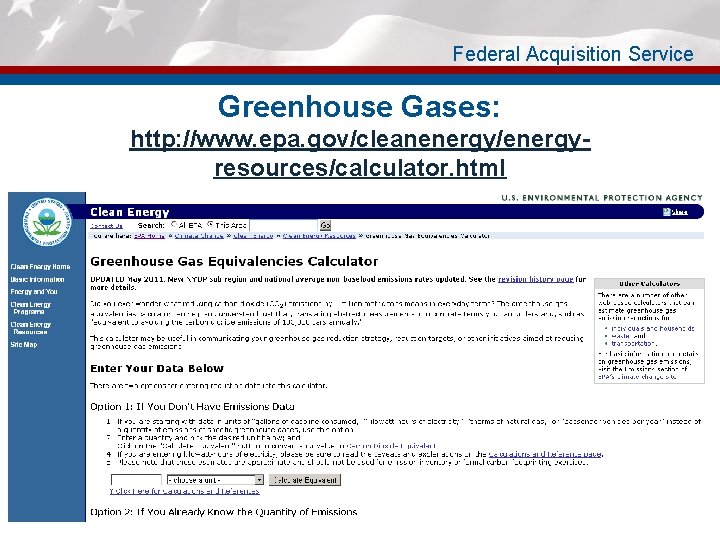 Federal Acquisition Service Greenhouse Gases: http: //www. epa. gov/cleanenergy/energyresources/calculator. html 