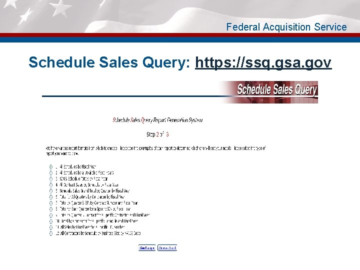 Federal Acquisition Service Schedule Sales Query: https: //ssq. gsa. gov 