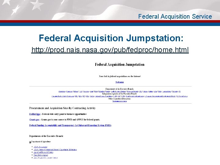 Federal Acquisition Service Federal Acquisition Jumpstation: http: //prod. nais. nasa. gov/pub/fedproc/home. html 