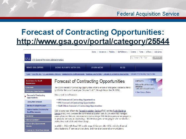Federal Acquisition Service Forecast of Contracting Opportunities: http: //www. gsa. gov/portal/category/25544 