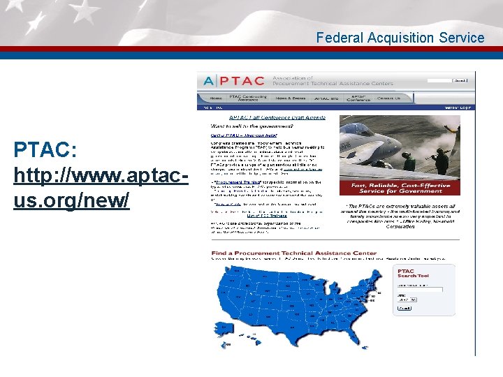 Federal Acquisition Service PTAC: http: //www. aptacus. org/new/ 