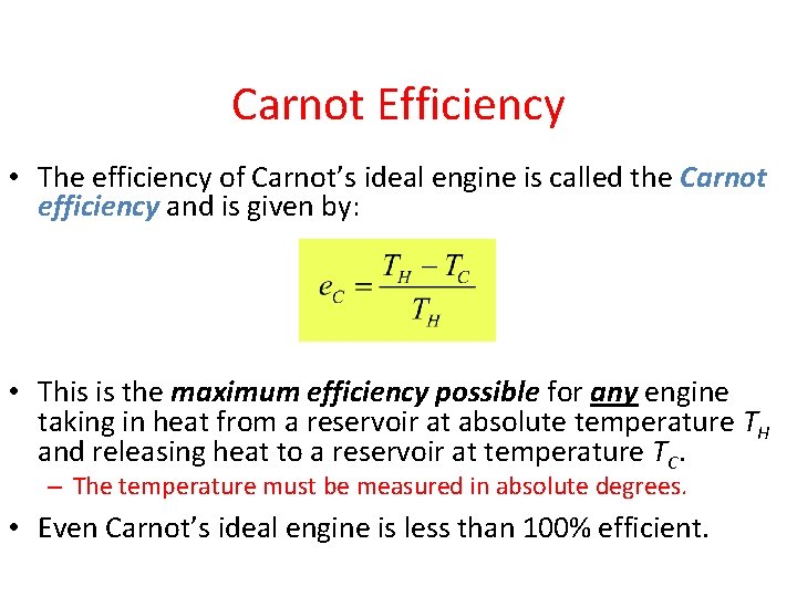 Carnot Efficiency • The efficiency of Carnot’s ideal engine is called the Carnot efficiency