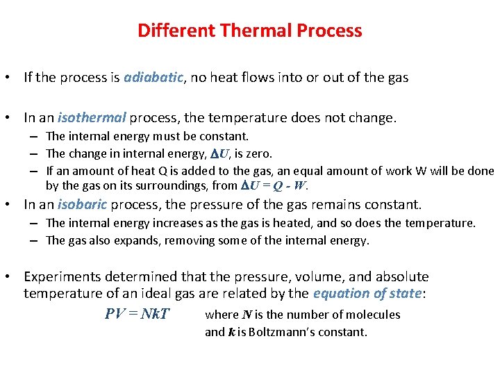 Different Thermal Process • If the process is adiabatic, no heat flows into or