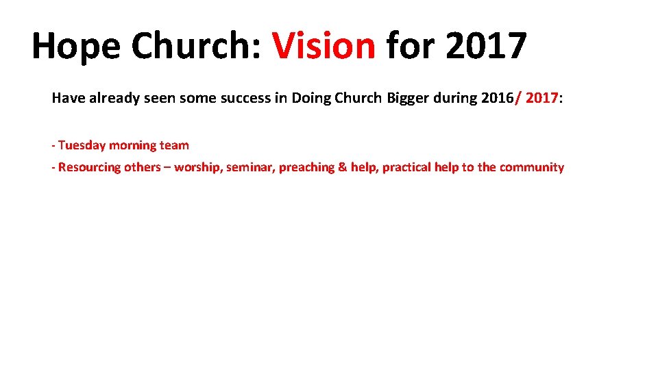 Hope Church: Vision for 2017 Have already seen some success in Doing Church Bigger