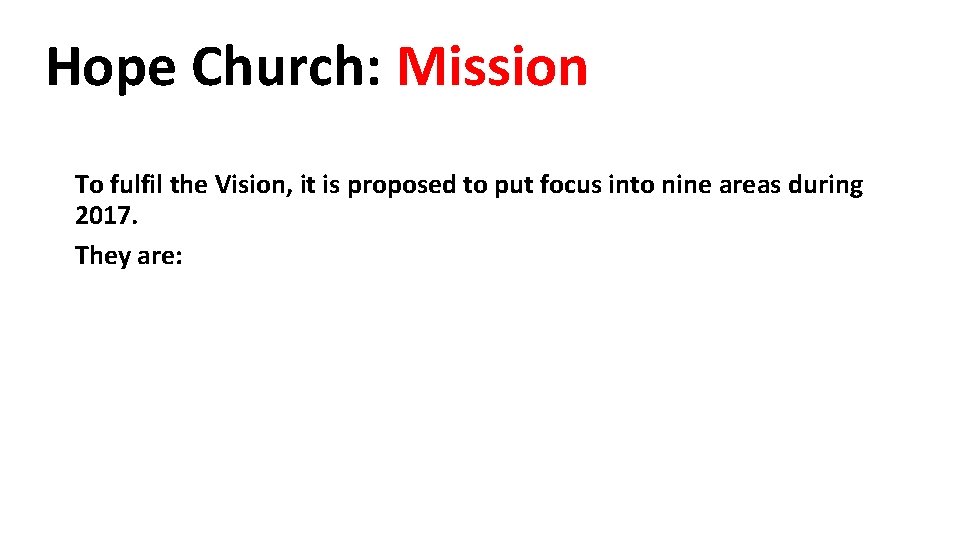 Hope Church: Mission To fulfil the Vision, it is proposed to put focus into