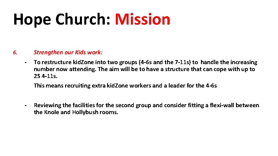 Hope Church: Mission Strengthen our Kids work: 6. - To restructure kid. Zone into