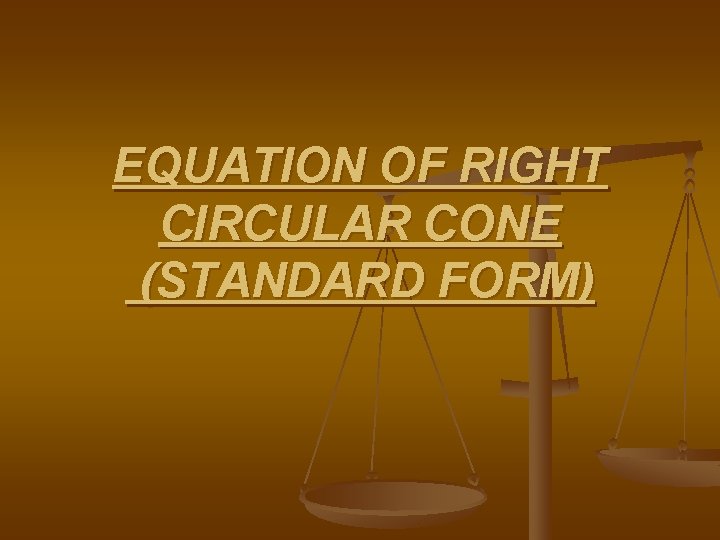 EQUATION OF RIGHT CIRCULAR CONE (STANDARD FORM) 