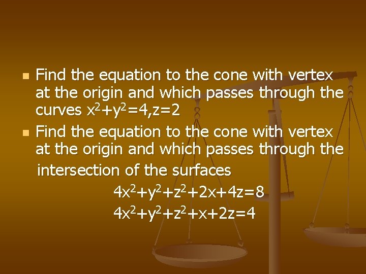 n n Find the equation to the cone with vertex at the origin and