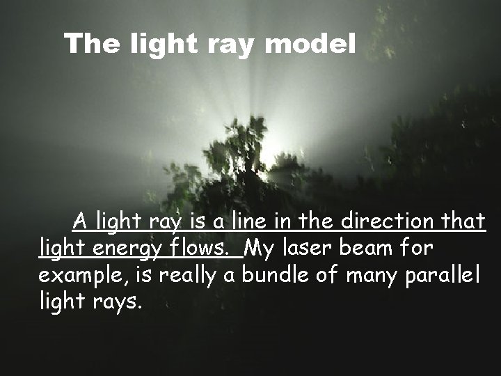 The light ray model A light ray is a line in the direction that The light ray model A light ray is a line in the direction that