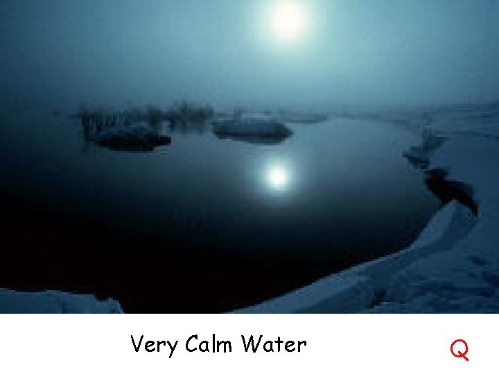 Very Calm Water Q Very Calm Water Q