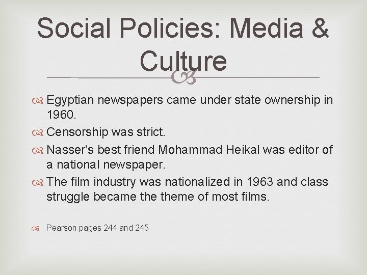 Social Policies: Media & Culture Egyptian newspapers came under state ownership in 1960. Censorship