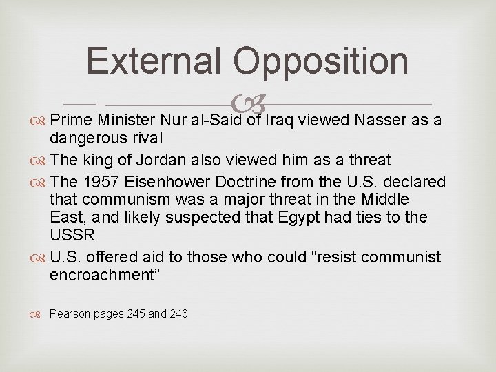 External Opposition Prime Minister Nur al-Said of Iraq viewed Nasser as a dangerous rival