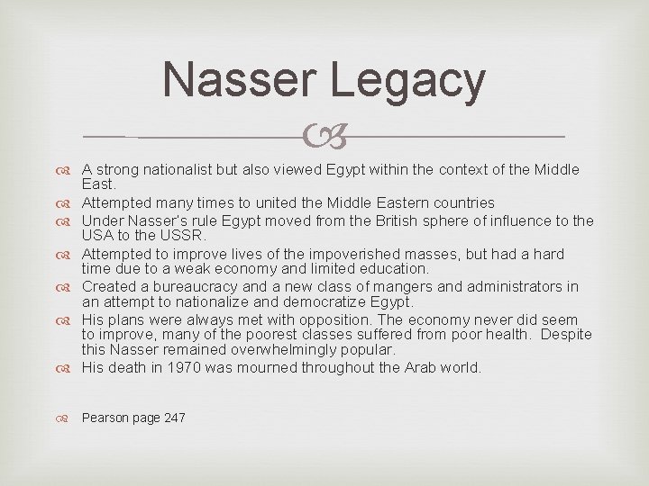 Nasser Legacy A strong nationalist but also viewed Egypt within the context of the