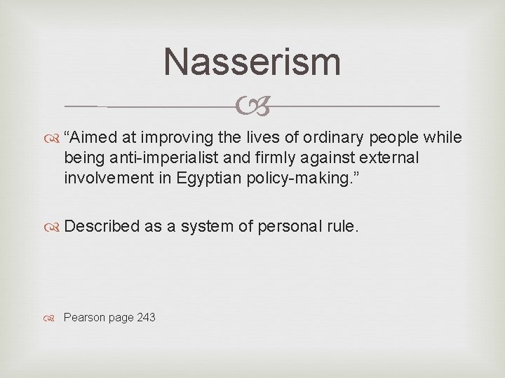 Nasserism “Aimed at improving the lives of ordinary people while being anti-imperialist and firmly