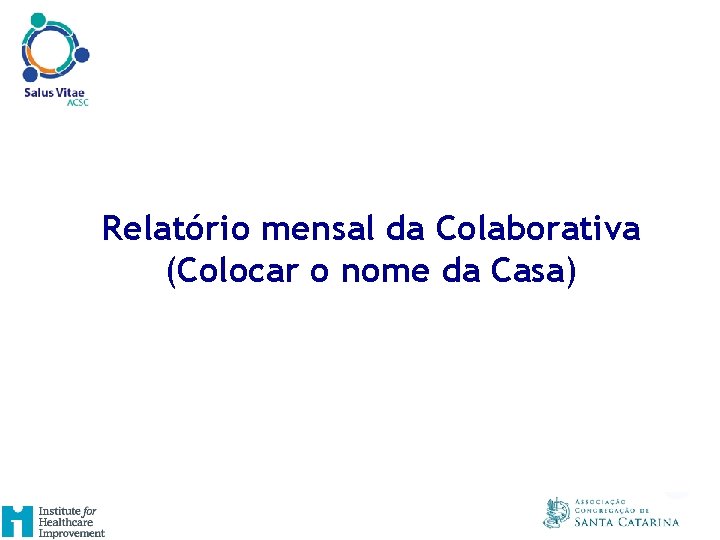 Relatório mensal da Colaborativa (Colocar o nome da Casa) 