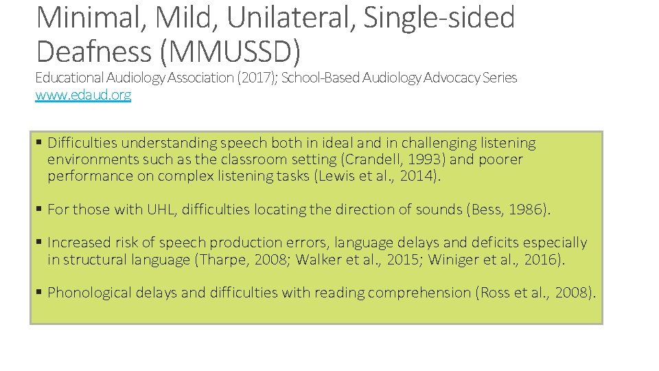 Minimal, Mild, Unilateral, Single-sided Deafness (MMUSSD) Educational Audiology Association (2017); School-Based Audiology Advocacy Series