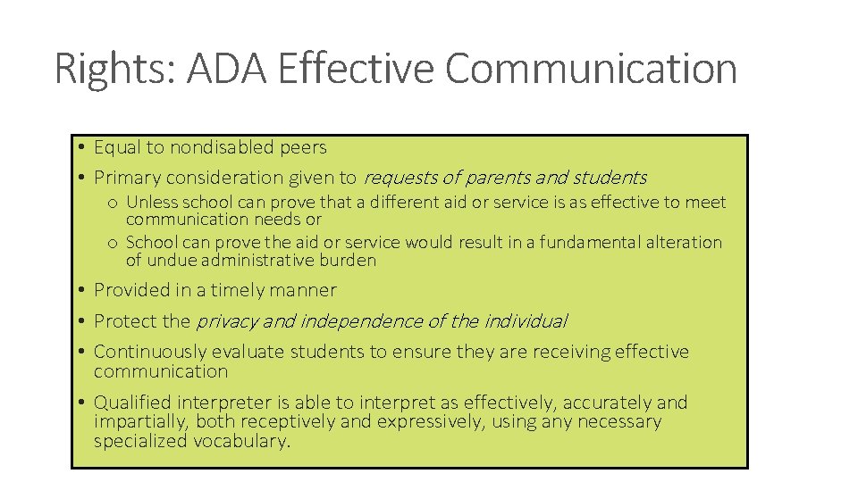Rights: ADA Effective Communication • Equal to nondisabled peers • Primary consideration given to