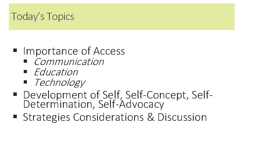 Today’s Topics § Importance of Access § Communication § Education § Technology § Development