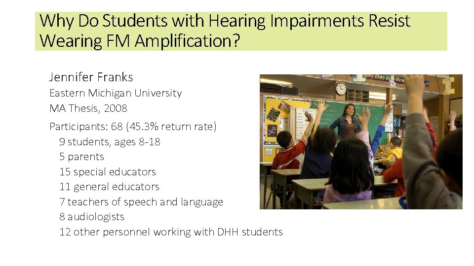 Why Do Students with Hearing Impairments Resist Wearing FM Amplification? Jennifer Franks Eastern Michigan