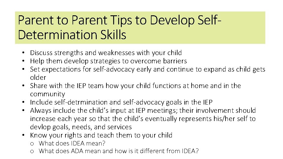 Parent to Parent Tips to Develop Self. Determination Skills • Discuss strengths and weaknesses