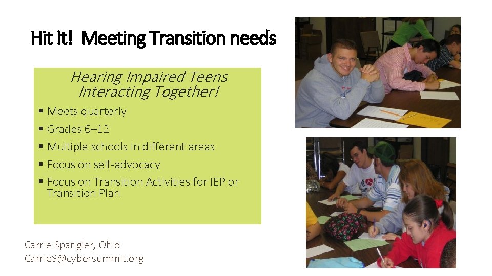 Hit It! Meeting Transition needs Hearing Impaired Teens Interacting Together! § Meets quarterly §