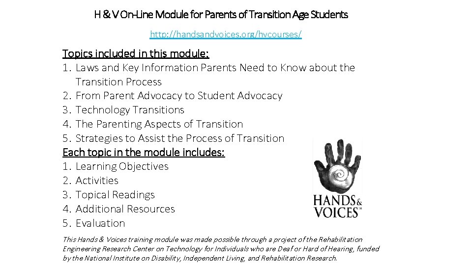 H & V On-Line Module for Parents of Transition Age Students http: //handsandvoices. org/hvcourses/
