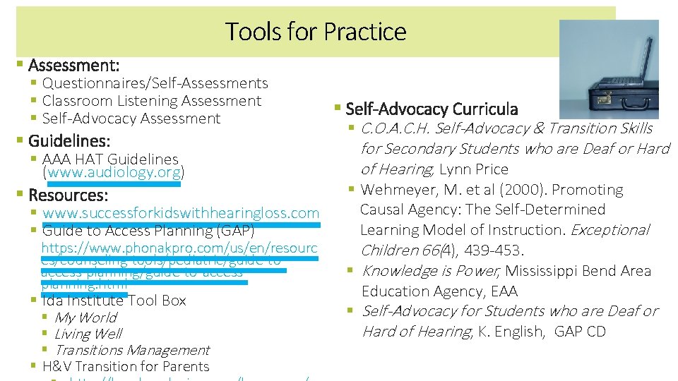 Tools for Practice § Assessment: § Questionnaires/Self-Assessments § Classroom Listening Assessment § Self-Advocacy Assessment