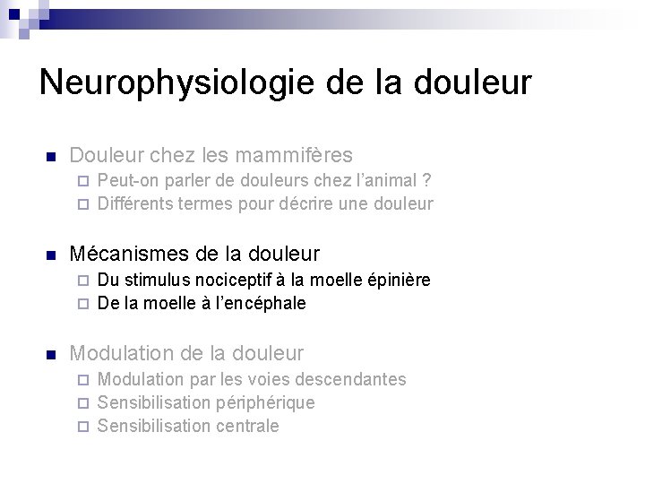 Neurophysiologie de la douleur n Douleur chez les mammifères Peut-on parler de douleurs chez Neurophysiologie de la douleur n Douleur chez les mammifères Peut-on parler de douleurs chez