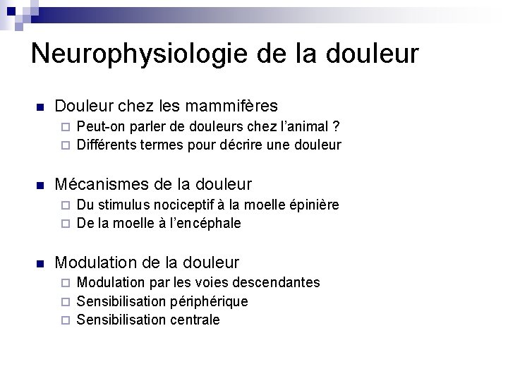 Neurophysiologie de la douleur n Douleur chez les mammifères Peut-on parler de douleurs chez Neurophysiologie de la douleur n Douleur chez les mammifères Peut-on parler de douleurs chez