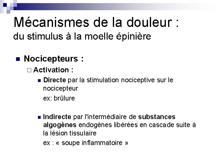 Mécanismes de la douleur : du stimulus à la moelle épinière n Nocicepteurs : Mécanismes de la douleur : du stimulus à la moelle épinière n Nocicepteurs :