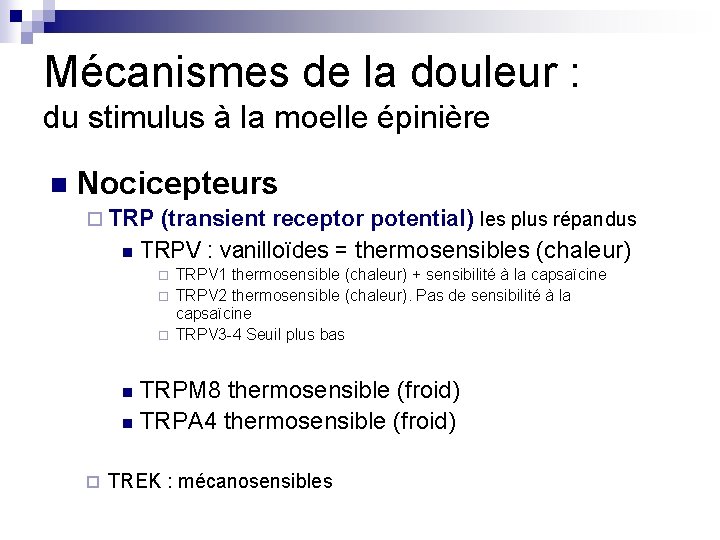 Mécanismes de la douleur : du stimulus à la moelle épinière n Nocicepteurs ¨ Mécanismes de la douleur : du stimulus à la moelle épinière n Nocicepteurs ¨