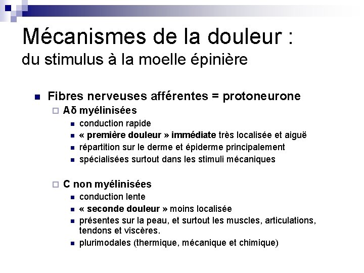 Mécanismes de la douleur : du stimulus à la moelle épinière n Fibres nerveuses Mécanismes de la douleur : du stimulus à la moelle épinière n Fibres nerveuses