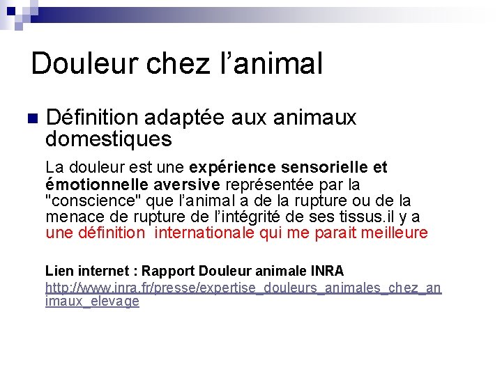 Douleur chez l’animal n Définition adaptée aux animaux domestiques La douleur est une expérience Douleur chez l’animal n Définition adaptée aux animaux domestiques La douleur est une expérience